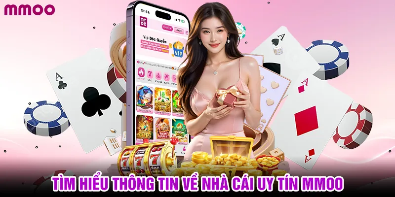 Tìm hiểu thông tin về nhà cái uy tín MMOO